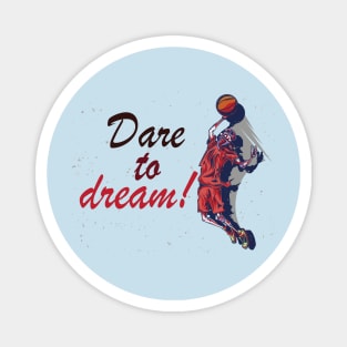 Dare to dream! - Inspirational Motivational Quote! Magnet